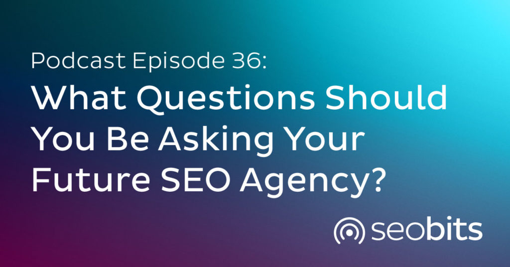 Featured Image: What Questions Should You Be Asking Your Future SEO Agency?