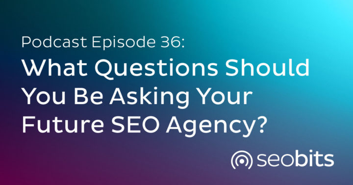 Featured Image: What Questions Should You Be Asking Your Future SEO Agency?